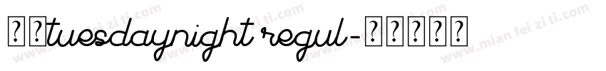 字体tuesdaynight regul字体转换